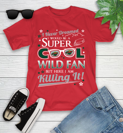Minnesota Wild NHL Hockey I Never Dreamed I Would Be Super Cool Fan Youth T-Shirt 13