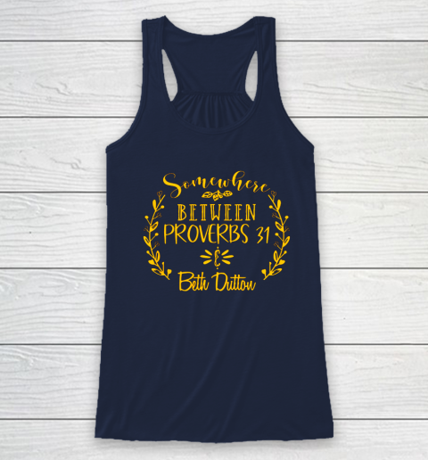 Somewhere Between Proverbs 31 Beth Dutton Racerback Tank 6