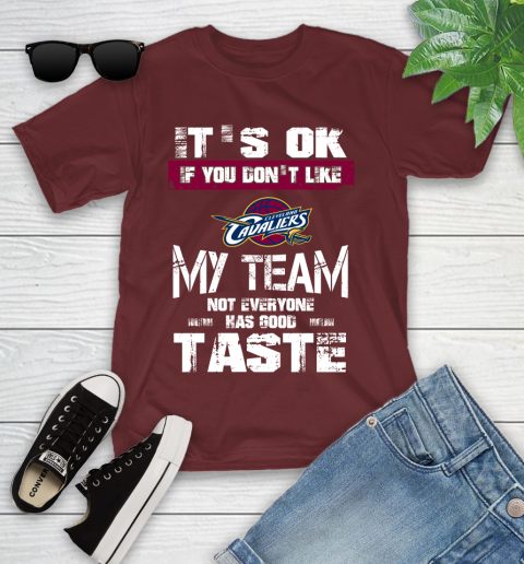 Cleveland Cavaliers NBA Basketball It's Ok If You Don't Like My Team Not Everyone Has Good Taste Youth T-Shirt 14