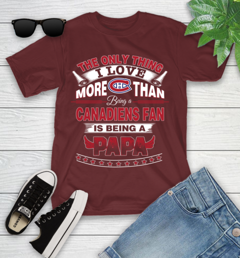 NHL The Only Thing I Love More Than Being A Montreal Canadiens Fan Is Being A Papa Hockey Youth T-Shirt 14