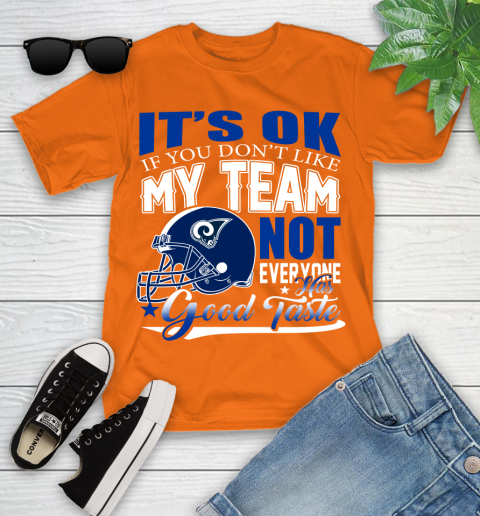 Los Angeles Rams NFL Football You Don't Like My Team Not Everyone Has Good Taste Youth T-Shirt 9