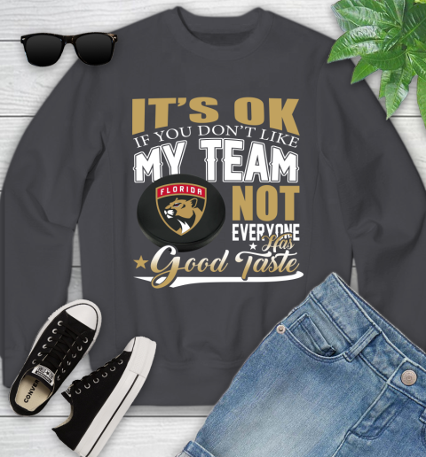Florida Panthers NHL Hockey You Don't Like My Team Not Everyone Has Good Taste Youth Sweatshirt 5