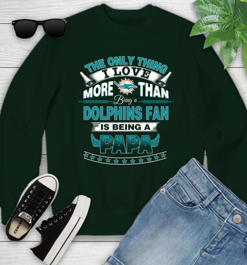 NFL The Only Thing I Love More Than Being A Miami Dolphins Fan Is Being A Papa Football Youth Sweatshirt 9