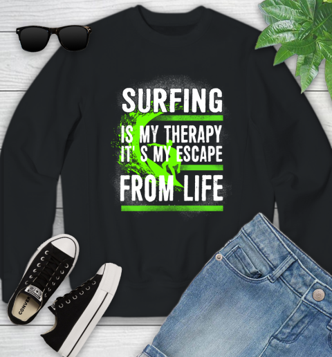 Surfing Is My Therapy It's My Escape From Life Youth Sweatshirt