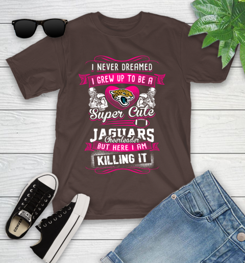 Jacksonville Jaguars NFL Football I Never Dreamed I Grew Up To Be A Super Cute Cheerleader Youth T-Shirt 7