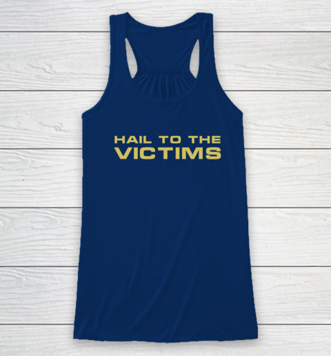 Hail To The Victims Shirt Racerback Tank 4