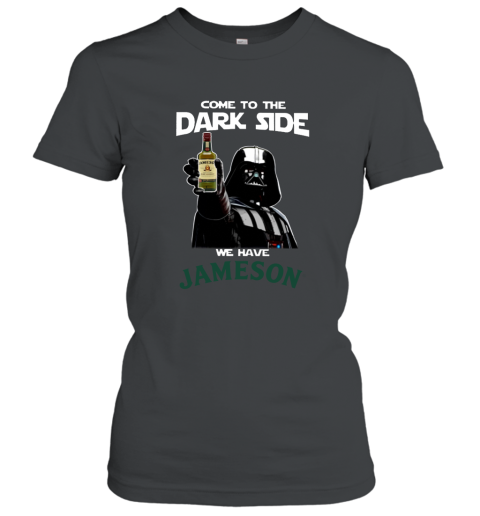 Come to the dark side Jameson Irish Whiskey T shirt hoodie sweater Women T-Shirt