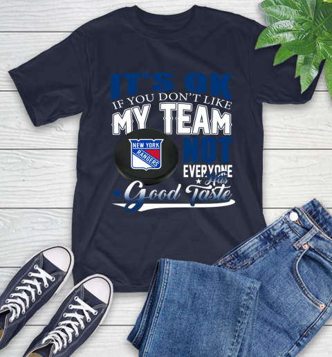 New York Rangers NHL Hockey You Don't Like My Team Not Everyone Has Good Taste T-Shirt 3