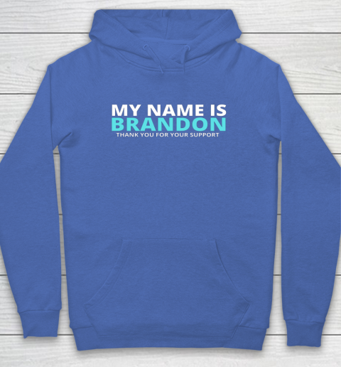 My Name is Brandon Thank You For Your Support Hoodie 6