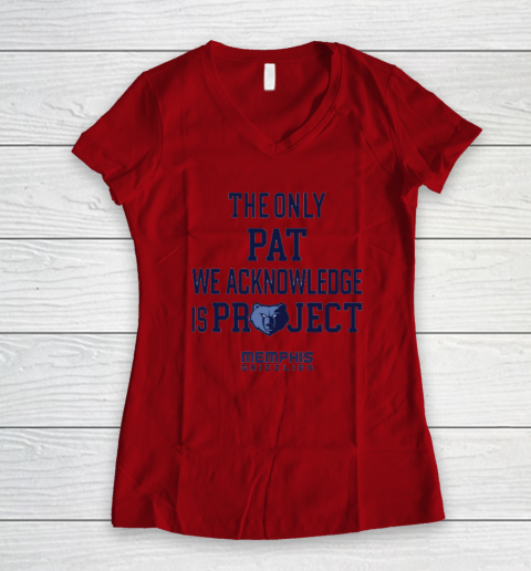 The Only Pat We Acknowledge Is Project Memphis Grizzlies Women's V-Neck T-Shirt 5