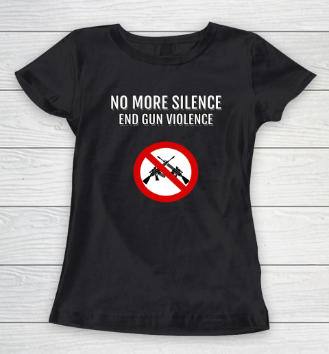 No More Silence End Gun Violence Women's T-Shirt