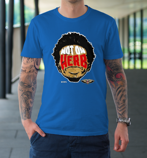 Not On Herb Funny T-Shirt 7