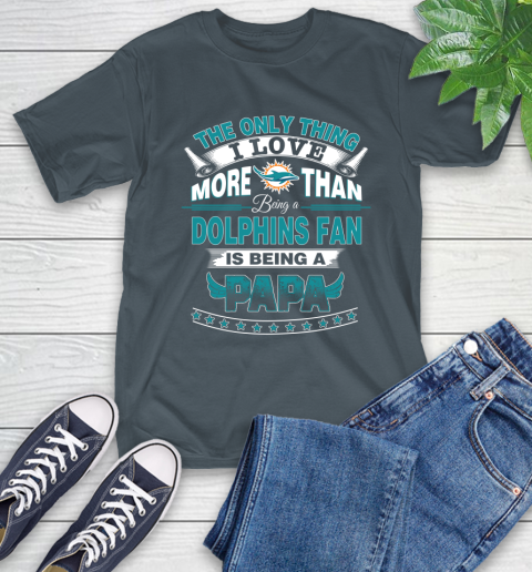 NFL The Only Thing I Love More Than Being A Miami Dolphins Fan Is Being A Papa Football T-Shirt 10