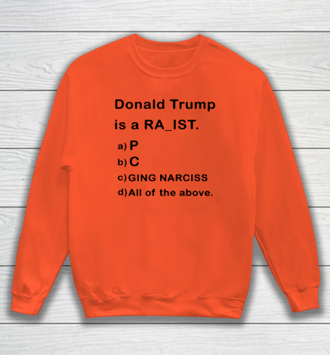 Donald Trump is a Rapist Racist Raging Narcissist Sweatshirt 2