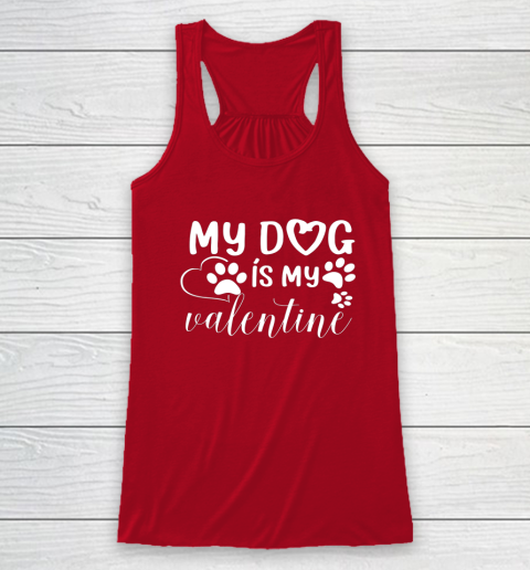 My Dog is my Valentine Day Funny Gift Racerback Tank 3