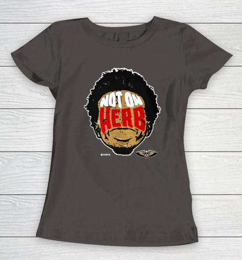 Not On Herb Funny Women's T-Shirt 5