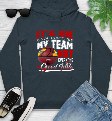 NBA It's Ok If You Don't Like My Team Miami Heat Not Everyone Has Good Taste Basketball Youth Hoodie 10