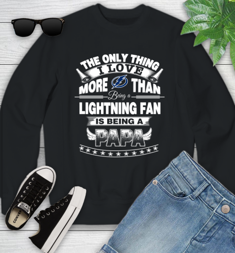 NHL The Only Thing I Love More Than Being A Tampa Bay Lightning Fan Is Being A Papa Hockey Youth Sweatshirt