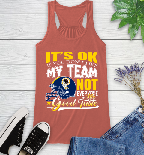 Washington Redskins NFL Football You Don't Like My Team Not Everyone Has Good Taste Racerback Tank 3
