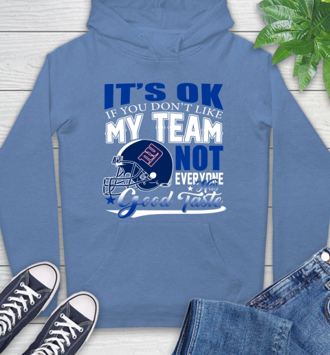 New York Giants NFL Football You Don't Like My Team Not Everyone Has Good Taste Hoodie 11