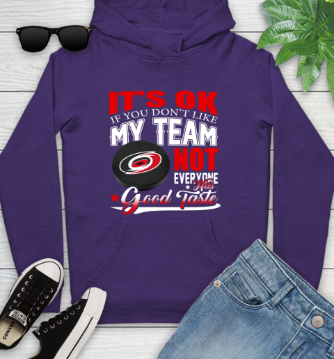 Carolina Hurricanes NHL Hockey You Don't Like My Team Not Everyone Has Good Taste Youth Hoodie 5