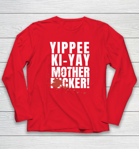 Yippee Ki Yay Mother F cker Long Sleeve T-Shirt 14