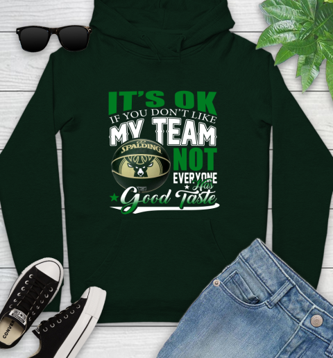 NBA It's Ok If You Don't Like My Team Milwaukee Bucks Not Everyone Has Good Taste Basketball Youth Hoodie 14