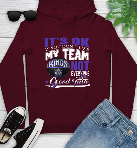 NBA It's Ok If You Don't Like My Team Sacramento Kings Not Everyone Has Good Taste Basketball Youth Hoodie 7