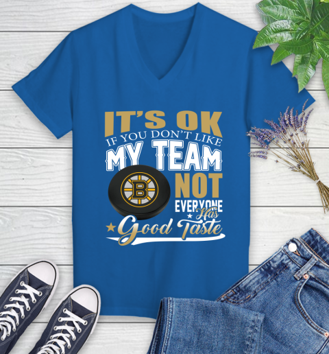 Boston Bruins NHL Hockey You Don't Like My Team Not Everyone Has Good Taste Women's V-Neck T-Shirt 10