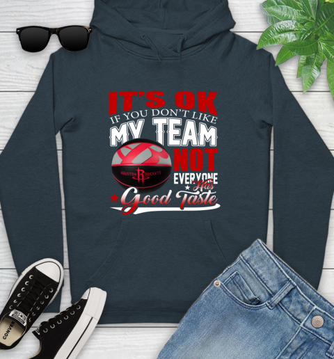 NBA It's Ok If You Don't Like My Team Houston Rockets Not Everyone Has Good Taste Basketball Youth Hoodie 10
