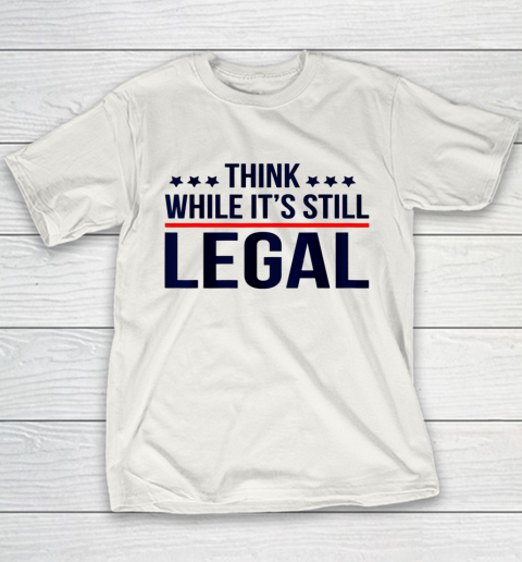 Think White While It s Still Legal Youth T-Shirt