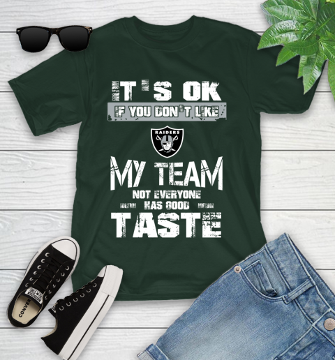 Oakland Raiders NFL Football It's Ok If You Don't Like My Team Not Everyone Has Good Taste Youth T-Shirt 5