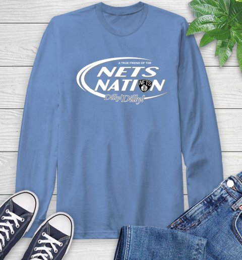 NBA A True Friend Of The Brooklyn Nets Dilly Dilly Basketball Sports Long Sleeve T-Shirt 12