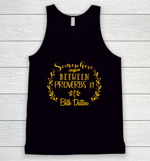Somewhere Between Proverbs 31 Beth Dutton Tank Top