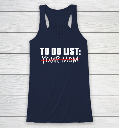 To Do List Your Mom Funny Racerback Tank 5