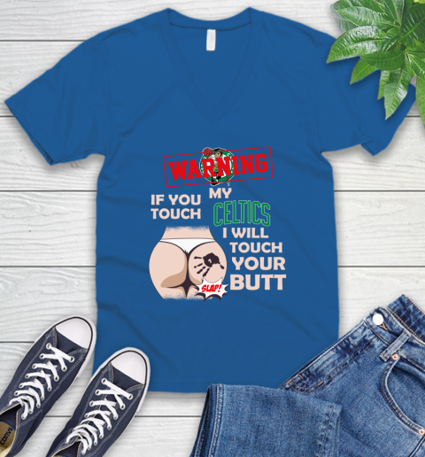 Boston Celtics NBA Basketball Warning If You Touch My Team I Will Touch My Butt V-Neck T-Shirt 5