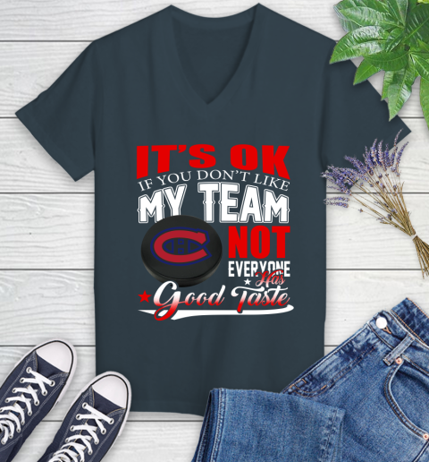 Montreal Canadiens NHL Hockey You Don't Like My Team Not Everyone Has Good Taste Women's V-Neck T-Shirt 8