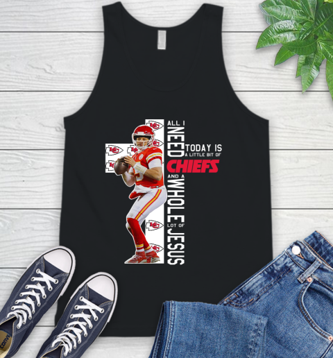 Patrick Mahomes All I Need Today Is A Little Bit Of Chiefs And A Whole Lot Of Jesus Tank Top