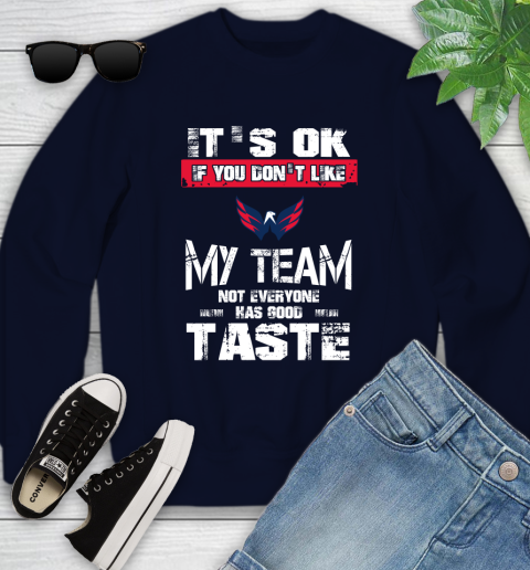 Washington Capitals NHL Hockey It's Ok If You Don't Like My Team Not Everyone Has Good Taste Youth Sweatshirt 2