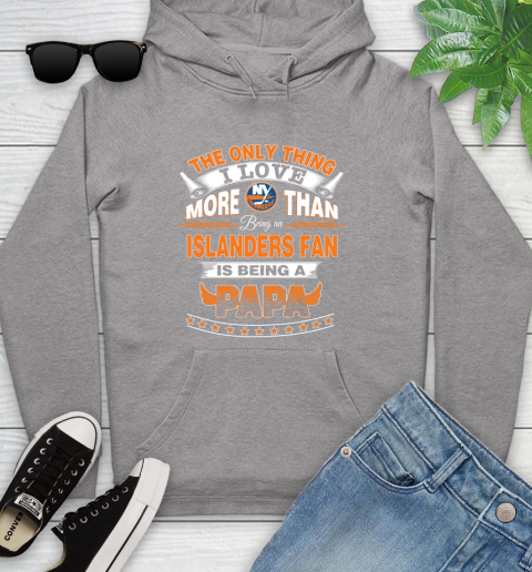 NHL The Only Thing I Love More Than Being A New York Islanders Fan Is Being A Papa Hockey Youth Hoodie 6