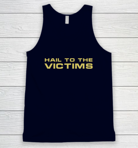 Hail To The Victims Shirt Tank Top 2