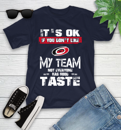 Carolina Hurricanes NHL Hockey It's Ok If You Don't Like My Team Not Everyone Has Good Taste Youth T-Shirt - Image 3