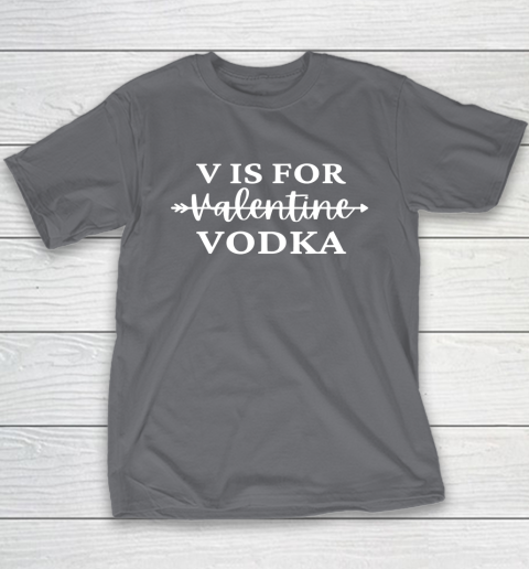 V Is For Valentine Vodka Valentines Day Drinking Single Youth T-Shirt 14
