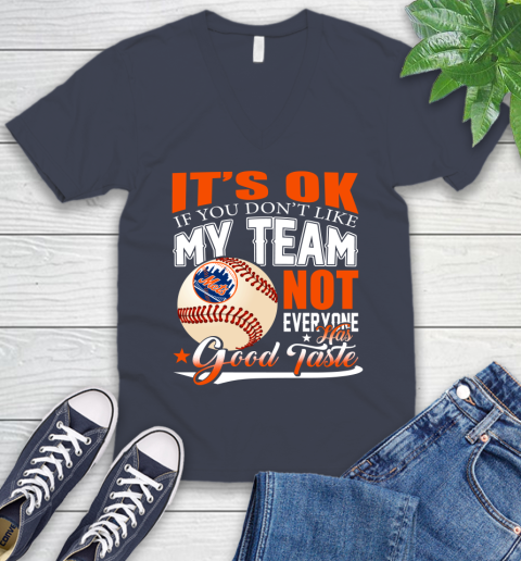 New York Mets MLB Baseball You Don't Like My Team Not Everyone Has Good Taste V-Neck T-Shirt 8