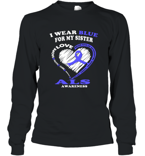 ALS Awareness T Shirt  I Wear Blue For My SIster Long Sleeve