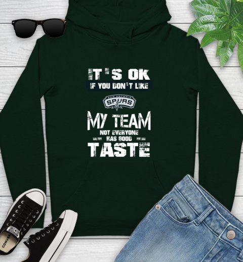 San Antonio Spurs NBA Basketball It's Ok If You Don't Like My Team Not Everyone Has Good Taste Youth Hoodie - Image 15