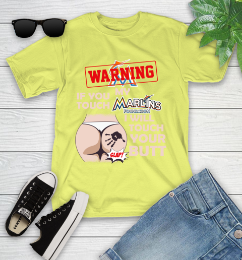 Miami Marlins MLB Baseball Warning If You Touch My Team I Will Touch My Butt Youth T-Shirt 10