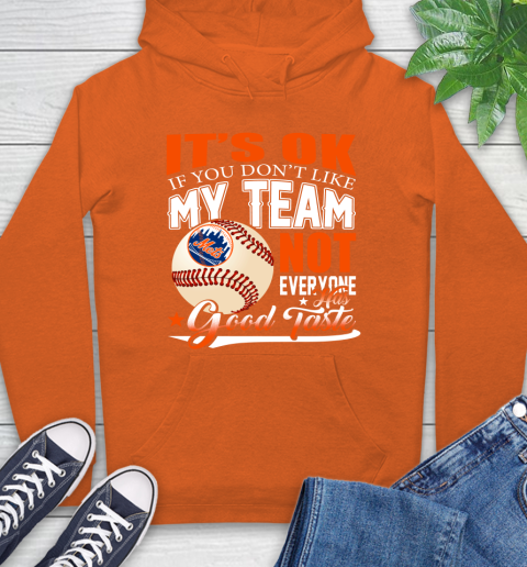 New York Mets MLB Baseball You Don't Like My Team Not Everyone Has Good Taste Hoodie 4