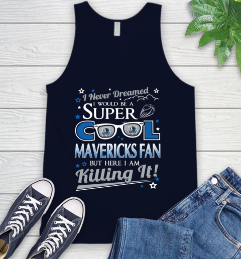 Dallas Mavericks NBA Basketball I Never Dreamed I Would Be Super Cool Fan Tank Top 2