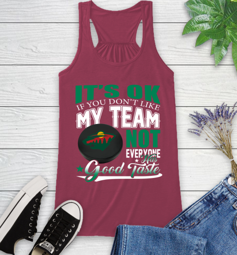 Minnesota Wild NHL Hockey You Don't Like My Team Not Everyone Has Good Taste Racerback Tank 7